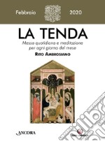 La tenda. Messa quotidiana e meditazione per ogni giorno del mese. Rito Ambrosiano (2020). Vol. 2: Febbraio 2020 libro