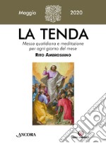 La tenda. Messa quotidiana e meditazione per ogni giorno del mese. Rito Ambrosiano (2020). Vol. 5: Maggio 2020 libro