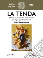 La tenda. Messa quotidiana e meditazione per ogni giorno del mese. Rito Ambrosiano (2020). Vol. 7: Luglio/Agosto libro