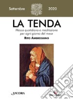 La tenda. Messa quotidiana e meditazione per ogni giorno del mese. Rito Ambrosiano (2020). Vol. 9: Settembre libro