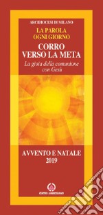 Corro verso la meta. La gioia della comunione con Gesù. Avvento e Natale 2019 libro