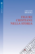 Figure cristiane nella storia. Vol. 8 libro