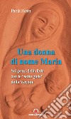 Una donna di nome Maria. Sui passi della fede con le «sette gioie» della Vergine libro