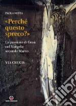 «Perché questo spreco?» (Mc 14,4). La passione di Gesù secondo il Vangelo di Marco libro