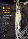 «Perché questo spreco?» (Mc 14,4). La passione di Gesù secondo il Vangelo di Marco libro