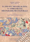 Il 1918 nel mondo slavo: i cambiamenti dei paradigmi culturali libro