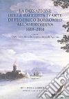 La donazione della raccolta d'arte di Federico Borromeo all'Ambrosiana 1618-2018. Ediz. illustrata libro