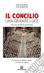 Il Concilio una grande luce. Per non perdere la bussola libro