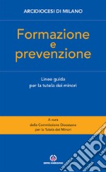 Formazione e prevenzione. Linee guida per la tutela dei minori libro