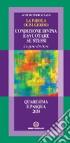 La parola ogni giorno. Quaresima e Pasqua 2020. Condizione divina è svuotare se stessi. La gioia del dono libro