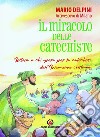 Il miracolo delle catechiste. Lettera a chi opera per la catechesi dell'Iniziazione cristiana libro