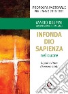 «Infonda Dio sapienza nel cuore». Si può evitare di essere stolti. Proposta pastorale per l'anno 2020-2021 libro