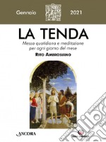 La tenda. Messa quotidiana e meditazione per ogni giorno del mese. Rito Ambrosiano (2021). Vol. 1: Gennaio libro