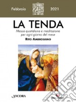 La tenda. Messa quotidiana e meditazione per ogni giorno del mese. Rito Ambrosiano (2021). Vol. 2: Febbraio libro