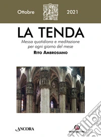 La tenda. Messa quotidiana e meditazione per ogni giorno del mese. Rito Ambrosiano (2021). Vol. 10: Ottobre libro