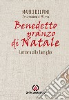 Benedetto pranzo di Natale. Lettera alle famiglie libro