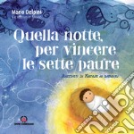 Quella notte, per vincere le sette paure. Racconti di Natale ai bambini libro