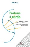 Profumo di nardo. Riflessioni a partire dal Vangelo della domenica secondo il rito ambrosiano. Anno liturgico B libro di Magni Walter