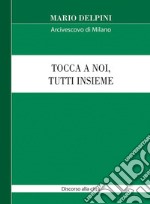 Tocca a noi, tutti insieme. Discorso alla città 2020 libro