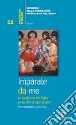 Imparate da me. La sapienza del Figlio nella vita di ogni giorno libro