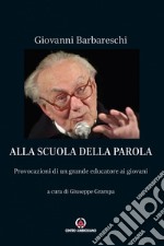 Alla scuola della Parola. Provocazioni di un grande educatore ai giovani