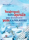 Trasformati dallo Spirito per diventare suoi capolavori. Lettera ai ragazzi della cresima libro