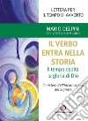 Il Verbo entra nella storia. Il tempo ospita la gloria di Dio. Il mistero dell'Incarnazione del Signore. Lettera per il tempo di Avvento libro