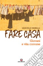 Fare casa. Giovani e vita comune