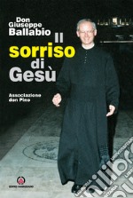 Il sorriso di Dio. Don Giuseppe Ballabio libro