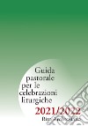 Guida pastorale per le celebrazioni liturgiche. Rito ambrosiano 2021-2022 libro