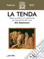 La tenda. Messa quotidiana e meditazione per ogni giorno del mese. Rito Ambrosiano (2022). Vol. 2: Febbraio libro