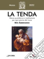 La tenda. Messa quotidiana e meditazione per ogni giorno del mese. Rito Ambrosiano (2022). Vol. 3: Marzo libro