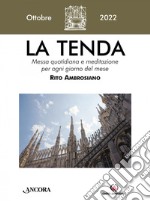 La tenda. Messa quotidiana e meditazione per ogni giorno del mese. Rito Ambrosiano (2022). Vol. 10: Ottobre libro