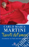 Travolti dall'amore. In cammino con Paolo verso Gerusalemme libro