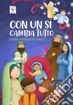 Con un sì cambia tutto. Novena di Natale per i ragazzi libro