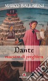 Dante maestro di preghiera libro