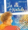 La via di Natale. Un racconto per bambini libro