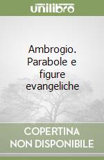 Ambrogio. Parabole e figure evangeliche