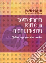 Dovrebbero farle un monumento. Lettera agli operatori sanitari libro