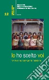 Io ho scelto voi. Nella comunione per la missione libro