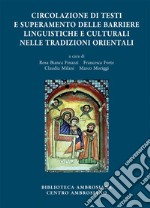 Accademia Ambrosiana. Orientalia Ambrosiana. Vol. 7: Circolazione di testi e superamento delle barriere linguistiche e culturali nelle tradizioni orientali libro