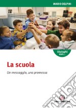 La scuola. Un messaggio, una promessa libro