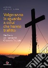 Volgeranno lo sguardo a colui che hanno trafitto. Via Crucis con i pensieri di Charles de Foucauld libro di Comunità sorelle del Signore (cur.)