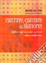 Cantate, cantate al Signore! Lettera agli animatori musicali delle celebrazioni libro