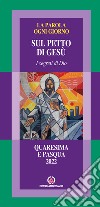 La parola ogni giorno. Quaresima e Pasqua 2022. Sul petto di Gesù. I segreti di Dio libro