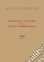 Ricerche storiche sulla Chiesa ambrosiana. Vol. 39 libro