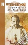 Fratello nell'amore. Educatori alla scuola di Charles de Foucauld libro