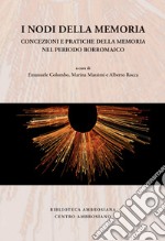 I nodi della memoria. Concezioni e pratiche della memoria nel periodo borromaico libro