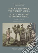 Africa in the world, the world in Africa-L'Africa nel mondo, il mondo in Africa libro