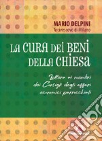 La cura dei beni della Chiesa. Lettera ai membri dei Consigli degli affari economici parrocchiali libro